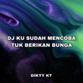 DJ Ku Sudah Mencoba Tuk Berikan Bunga artwork