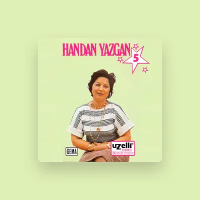 Listen to Handan Yazgan, watch music videos, read bio, see tour dates & more!