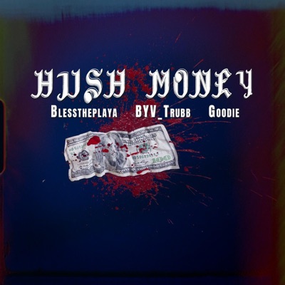 Hush Money (feat. BYV_Trubb & Goodie) - Single