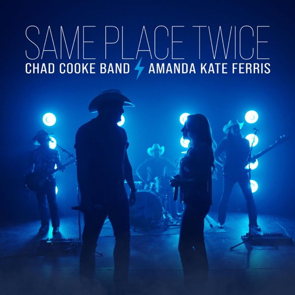 Chad Cooke Band - Same Place Twice Feat. Amanda Kate Ferris