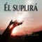 Él Suplirá - Rondalla Juvenil El Jordán lyrics