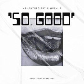 So Good JOHANTHEFIRST & WesLi D