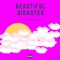 Beautiful Disaster (feat. Asher Roth) - A Certain Energy lyrics