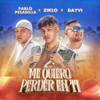 Me Quiero Perder en Ti - Single - Pablito Pesadilla, Ziklo & Dayvi