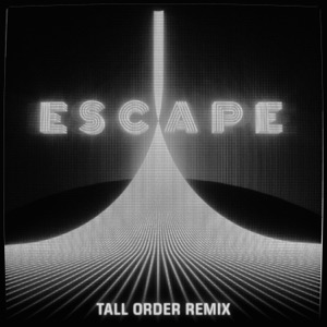Escape (feat. Hayla, deadmau5 & Kaskade) [Tall Order Remix]