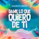 Dame Lo Que Quiero De Ti feat Recas Single