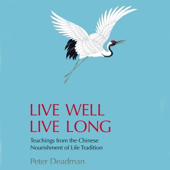 Live Well Live Long: Teachings from the Chinese Nourishment of Life Tradition (Unabridged)