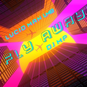 Fly Away (feat. LUCID MAN LM8)