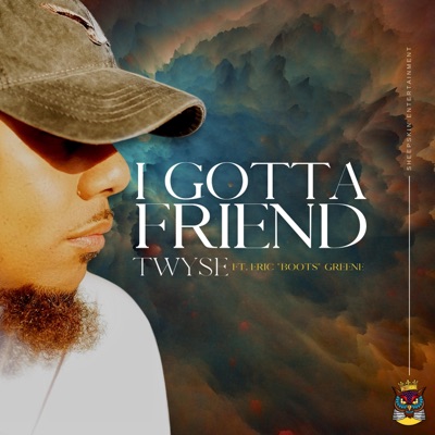 I Gotta Friend (feat. Eric "Boots" Greene) - Single