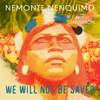 We Will Not Be Saved - Nemonte Nenquimo