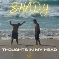 Thoughts In My Head - Single - Shady
