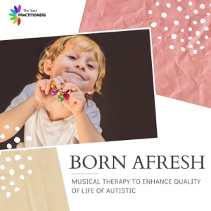 Born Afresh - Musical Therapy to Enhance Quality of Life of Autistic