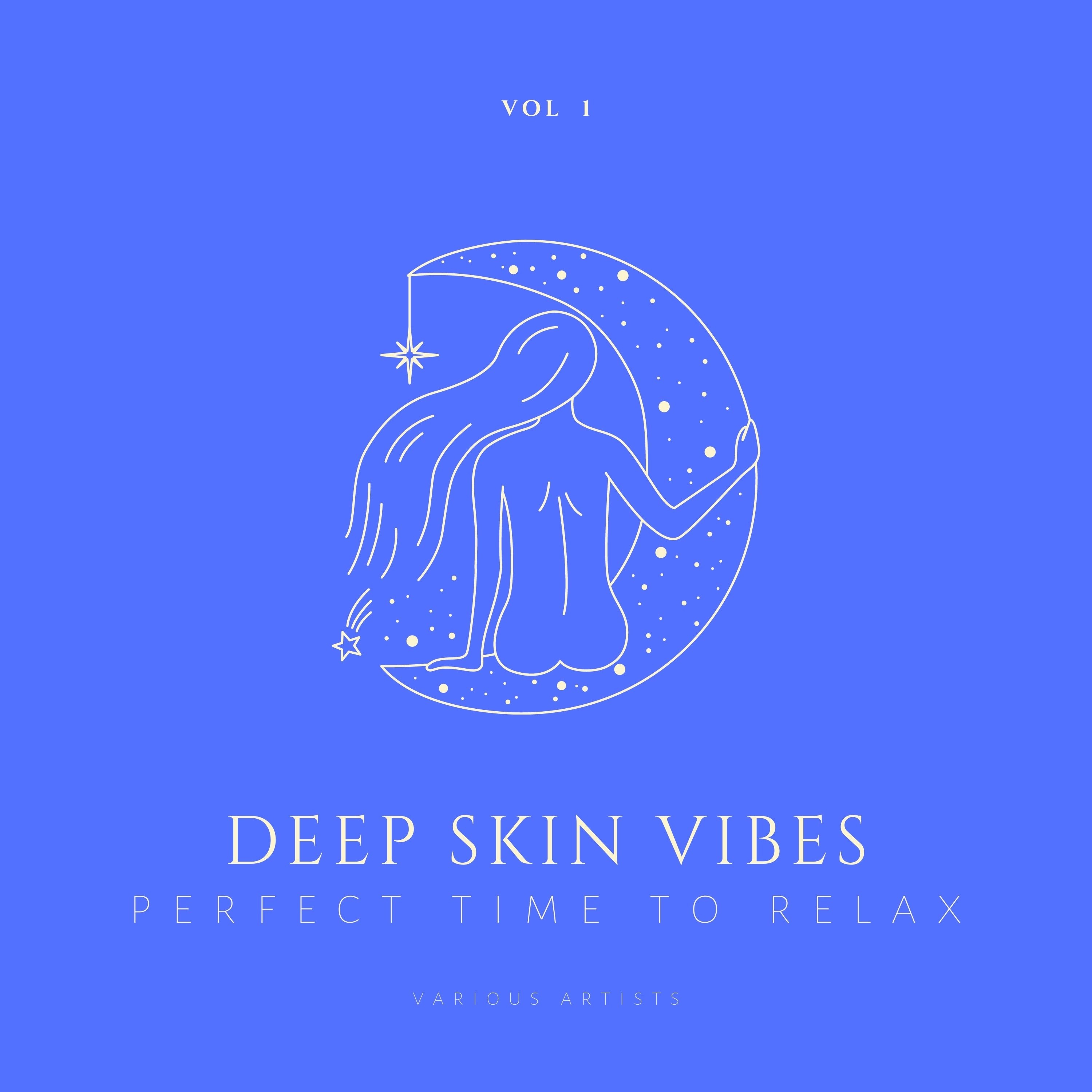 Deep Skin Vibes (Perfect Time to Relax), Vol. 1