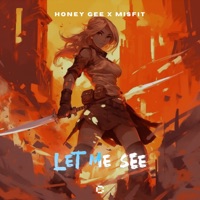 Let Me See (Extended Mix) - Single - Honey Gee & Misfit