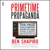 Primetime Propaganda - Ben Shapiro