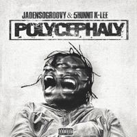 Polycephaly - EP - JadenSoGroovy & 5 Hunnit K-Lee