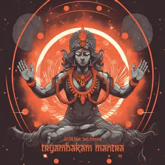 Tryambakam Mantra (feat. Sati Ethnica) - Single by U108 album reviews, ratings, credits