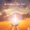 Blessed By the Best (feat. M. O. G.) - Single