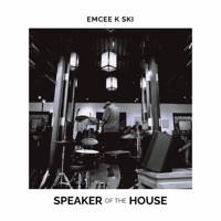 Speaker of the House - Single - Emcee K Ski