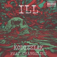 ILL (feat. Changeline) - Single - kodizziak