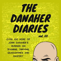 The Danaher Diaries, Volume 3: Over 100 more of John Danaher's Musings on Training, Thriving, Quarantines, and Mastery (Unabridged) - Heroes of the Art Cover Art