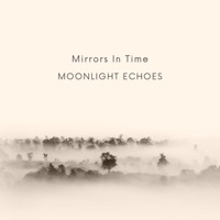 Mirrors In Time - Single - Moonlight Echoes