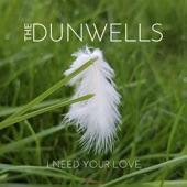 The Dunwells - I Need Your Love