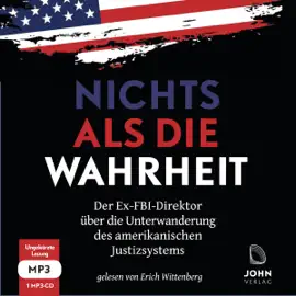 Nichts als die Wahrheit : Der Ex-FBI-Direktor über die Unterwanderung des amerikanischen Justizsystems