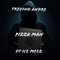 Pizza man (feat. Ice Meez) - Single - Trevino Andre