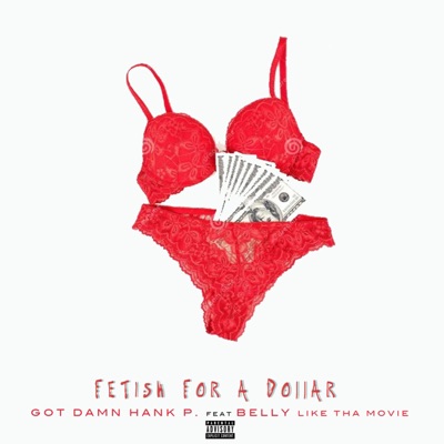 Fetish For a Dollar (feat. Belly Like Tha Movie) - Single