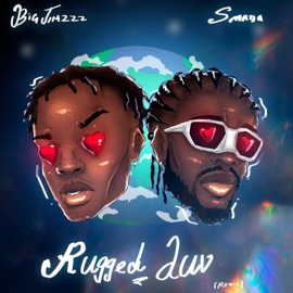 Rugged Luv (Remix) Smada & Bigtimzzz
