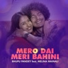 Mero Dai Meri Bahini (feat. Melina Mainali) - Single