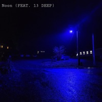 Noon (feat. 13 DEEP) - Single - AustinBW