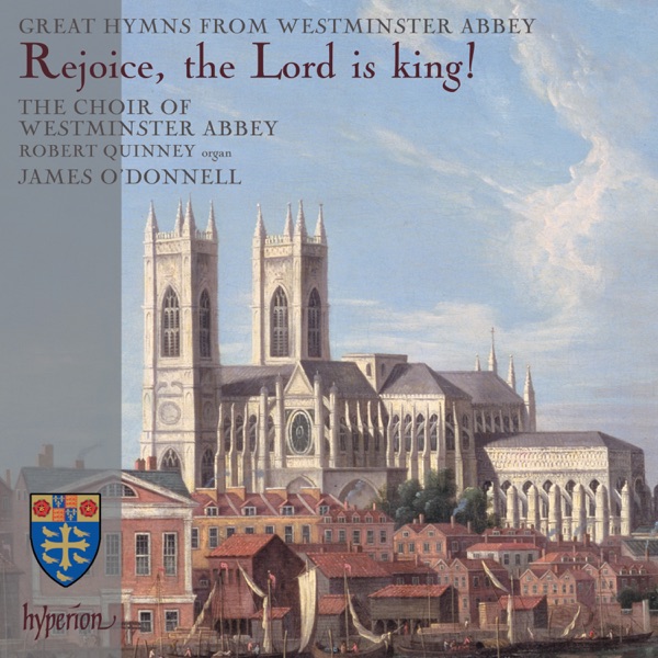 Rejoice, the Lord is King: Great Hymns from Westminster Abbey