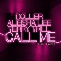 Call Me (Trap Soul) (feat. Terry Trill) - Single - Doller & Aleisha Lee