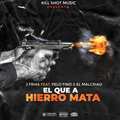 EL QUE A HIERRO MATA (feat. EL MALCRIAO & J-FRIAS) - Single