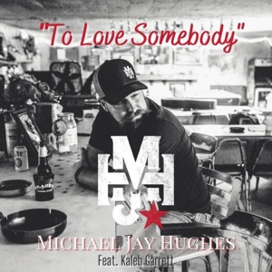 To Love Somebody (feat. Kaleb Garrett) - Single