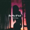 Be My Bitch - Single