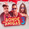 Bonde das 3 Amigas (feat. Mc Dricka) - Single