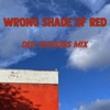 Wrong Shade of Red (Deli Sessions Mix) - Single