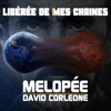 Libérée de mes chaines - David Corleone & Melopee