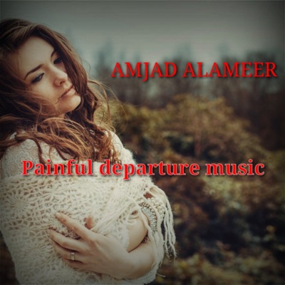 Painful Departure Music - AMJAD ALAMEER