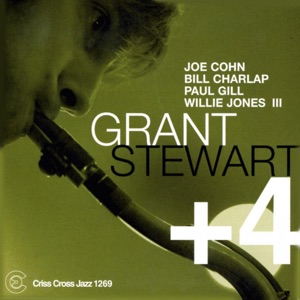 Grant Stewart + 4 (feat. Joe Cohn, Bill Charlap, Paul Gill & Willie Jones III)
