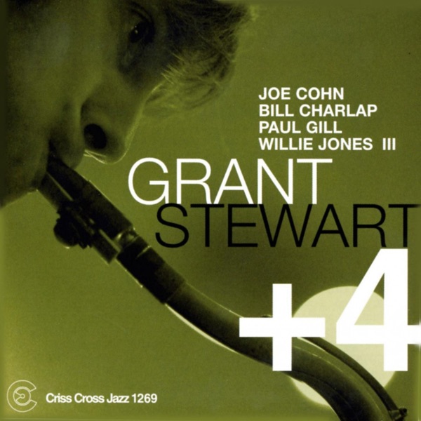Grant Stewart + 4 (feat. Joe Cohn, Bill Charlap, Paul Gill & Willie Jones III)