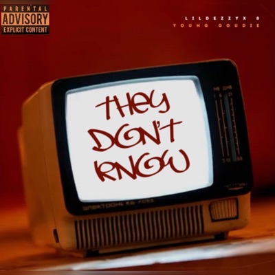 They Don't Know (feat. Young Goudie) - Single