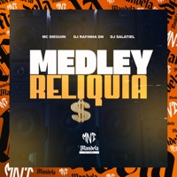 Medley Reliquia (feat. MC Dieguin) - Single - DJ RAFINHA DN & DJ Salatiel