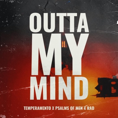 Outta My Mind (feat. Psalms of Men & RAD) - Single