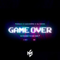 Game Over - Single - Poiman, Cachorro & DJ Moon