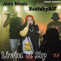 Livin It Up (feat. Jazz) - Single - BeatsbyAlf