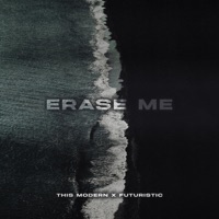 Erase Me - Single - This Modern & FUTURISTIC